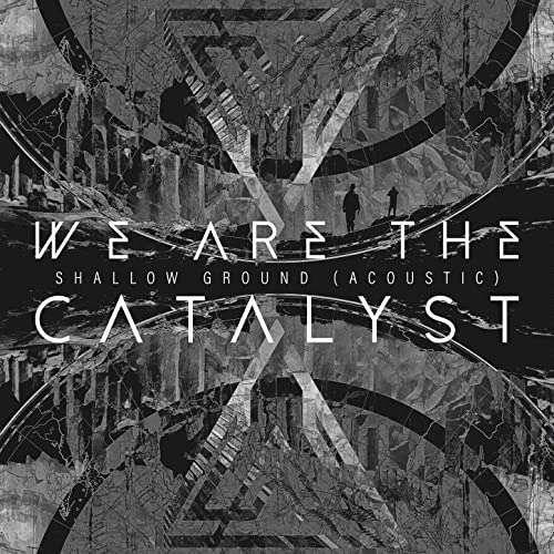 We Are The Catalyst : Shallow Ground (Acoustic)
